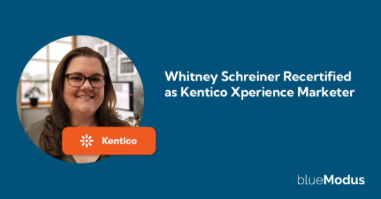 Whitney Schreiner Recertified as Kentico Xperience Marketer
