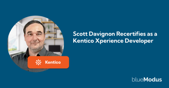 Scott Davignon Recertifies as a Kentico Xperience Developer
