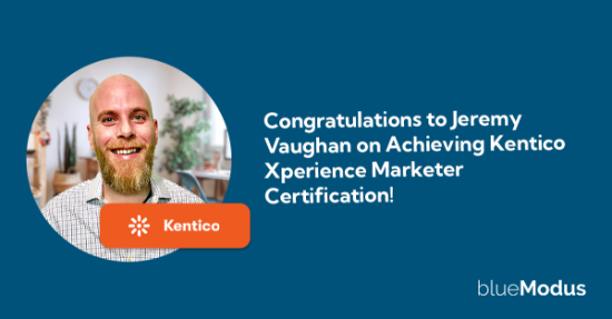 Congratulations to Jeremy Vaughan on Achieving Kentico Xperience Marketer Certification!