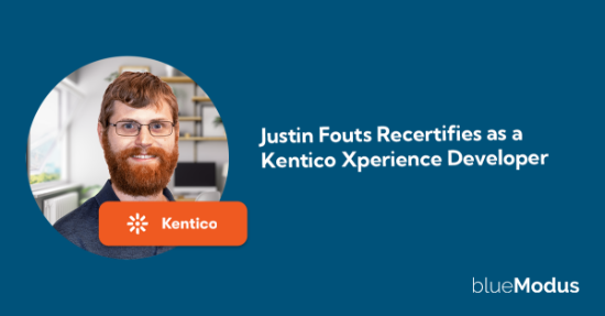 Justin Fouts Recertifies as a Kentico Xperience Developer