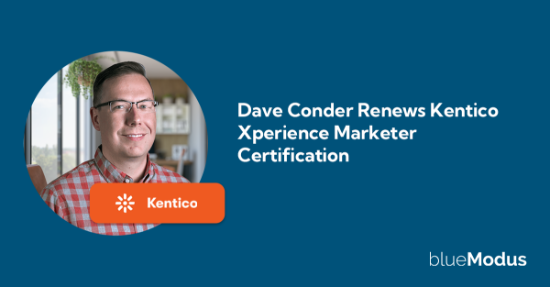 Dave Conder Renews Kentico Xperience Marketer Certification