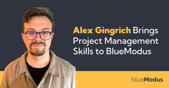 Alex Gingrich Brings Project Management Skills to BlueModus