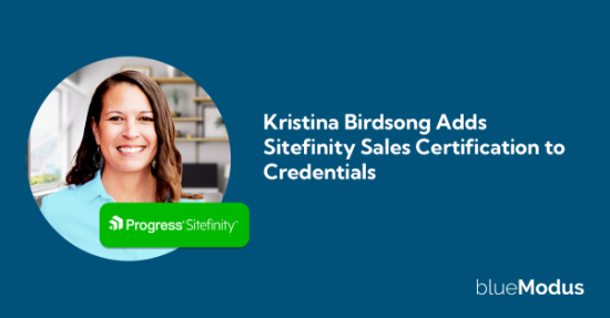 Kristina Birdsong Adds Sitefinity Sales Certification to Credentials 