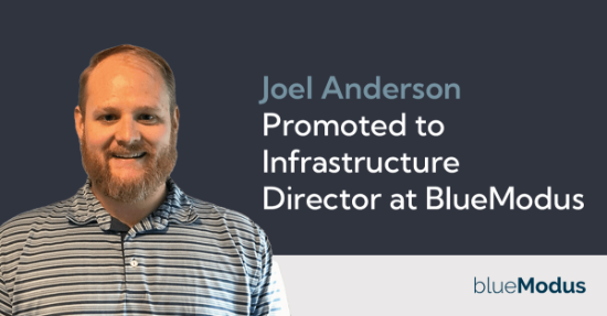 Joel Anderson Promoted to Infrastructure Director at BlueModus