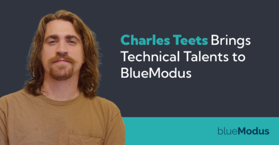 Charles Teets Brings Technical Talents to BlueModus