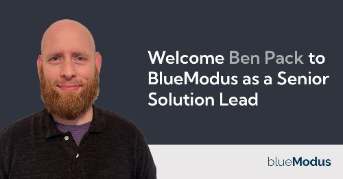 Welcome Ben Pack to BlueModus as a Senior Solution Lead