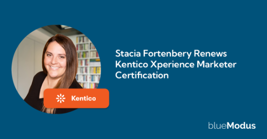 Stacia Fortenberry Renews Kentico Xperience Marketer Certification