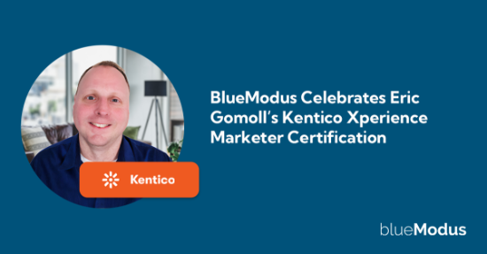 BlueModus Celebrates Eric Gomoll’s Kentico Xperience Marketer Certification