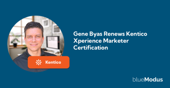 Gene Byas Renews Kentico Xperience Marketer Certification