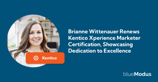 Brianne Wittenauer Renews Kentico Xperience Marketer Certification